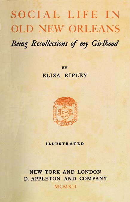 1912 Social Life in Old New Orleans by Eliza Ripley